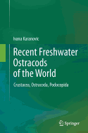 Recent Freshwater Ostracods of the World: Crustacea, Ostracoda, Podocopida