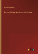Recent Military, Naval, and Civil Service