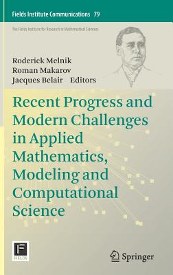 Recent Progress and Modern Challenges in Applied Mathematics, Modeling and Computational Science - Melnik, Roderick (Editor), and Makarov, Roman (Editor), and Belair, Jacques (Editor)