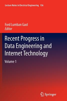 Recent Progress in Data Engineering and Internet Technology: Volume 1 - Gaol, Ford Lumban (Editor)