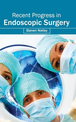Recent Progress in Endoscopic Surgery - Notley, Steven (Editor)