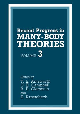 Recent Progress in Many-Body Theories: Volume 3 - Ainsworth, T L (Editor), and Campbell, C E (Editor), and Clements, B E (Editor)