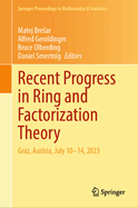 Recent Progress in Ring and Factorization Theory: Graz, Austria, July 10-14, 2023