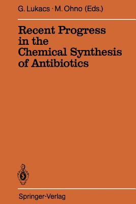 Recent Progress in the Chemical Synthesis of Antibiotics - Lukacs, Gabor (Editor), and Ohno, Masaji (Editor)