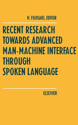 Recent Research Towards Advanced Man-Machine Interface Through Spoken Language - Fujisaki, H (Editor)