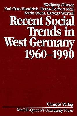 Recent Social Trends in West Germany, 1960-1990: Volume 2 - Glatzer, Wolfgang, and Hondrich, Karl Otto