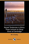 Recent Tendencies in Ethics: Three Lectures to Clergy Given at Cambridge (Dodo Press)