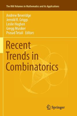 Recent Trends in Combinatorics - Beveridge, Andrew (Editor), and Griggs, Jerrold R (Editor), and Hogben, Leslie (Editor)