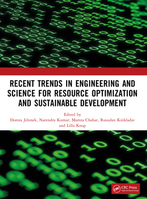Recent Trends In Engineering and Science for Resource Optimization and Sustainable Development - Jelonek, Dorota (Editor), and Kumar, Narendra (Editor), and Chahar, Mamta (Editor)