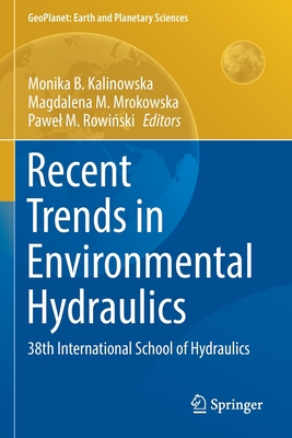 Recent Trends in Environmental Hydraulics: 38th International School of Hydraulics - Kalinowska, Monika B (Editor), and Mrokowska, Magdalena M (Editor), and Rowi ski, Pawel M (Editor)