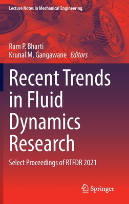 Recent Trends in Fluid Dynamics Research: Select Proceedings of RTFDR 2021 - Bharti, Ram P. (Editor), and Gangawane, Krunal M. (Editor)