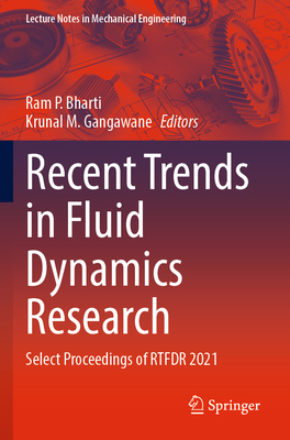 Recent Trends in Fluid Dynamics Research: Select Proceedings of RTFDR 2021 - Bharti, Ram P. (Editor), and Gangawane, Krunal M. (Editor)