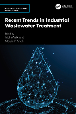 Recent Trends in Industrial Wastewater Treatment - Malik, Tripti (Editor), and Shah, Maulin P (Editor)