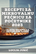 Recepti za mikrovalnu pecnicu za po etnike 2023: Slatki recepti Za zaposlene ljude