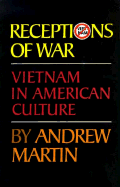 Receptions of War: Vietnam in American Culture - Martin, Andrew