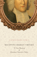 Receptive Human Virtues: A New Reading of Jonathan Edwards's Ethics