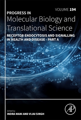 Receptor Endocytosis and Signalling in Health and Disease - Part a: Volume 194 - Mani, Indra, and Singh, Vijai