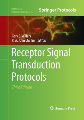 Receptor Signal Transduction Protocols: Third Edition - Willars, Gary B (Editor), and Challiss, R a John (Editor)