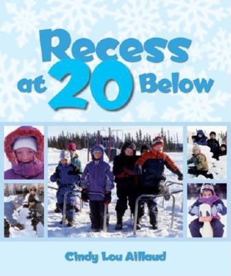 Recess at 20 Below - Aillaud, Cindy