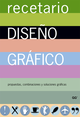 Recetario de Diseo Grfico: Propuestas, Combinaciones Y Soluciones Grficas - Koren, Leonard