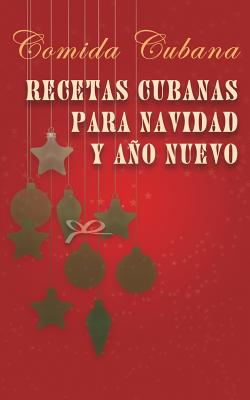 Recetas Cubanas Para Navidad y Ano Nuevo: Comida Cubana - Brown, Helo?sa