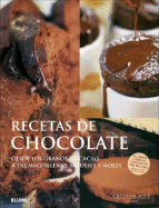 Recetas de Chocolate: Desde los Granos de Cacao A las Madalenas, Mousses y Moles