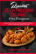 Recetas De La Freidora De Aire Para Principiantes: Recetas Fciles Para Sacar El Mximo Partido A Su Aparato Y Cocinar Comidas Sanas, Rpidas Y Deliciosas (Air Fryer Recipes For Beginners) (Spanish Version)