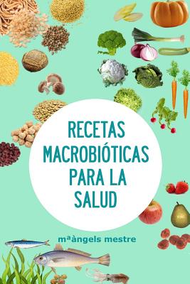 Recetas Macrobioticas Para La Salud - mestre, m*angels