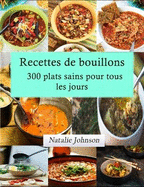 Recettes de bouillons: 300 plats sains pour tous les jours