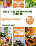 Recettes de Smoothie Goutte: Mlanges riches en nutriments rapides et faciles pour grer l'inflammation.