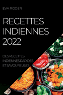 Recettes Indiennes 2022: Des Recettes Indiennes Rapides Et Savoureuses