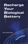 Recharge Your Biological Battery: The Q Experience - Peiper, Howard