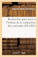 Recherches Pour Servir ? l'Histoire de la Contracture Des Extr?mit?s