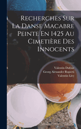 Recherches Sur La Danse Macabre Peinte En 1425 Au Cimetire Des Innocents