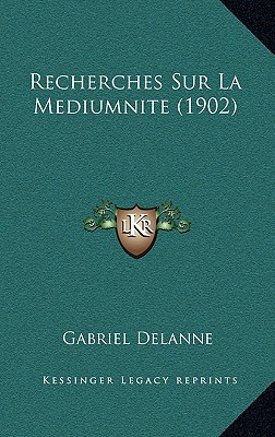 Recherches Sur La Mediumnite (1902) - Delanne, Gabriel