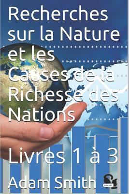 Recherches sur la Nature et les Causes de la Richesse des Nations: Livres 1  3 - Garnier, Germain (Translated by), and Blanqui, Adolphe-Jrme (Translated by), and Cdbf, ditions (Editor)