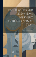 Recherches Sur Le Systeme Nerveux Cerebro-Spinal Text