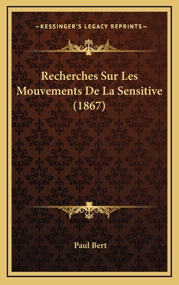 Recherches Sur Les Mouvements de La Sensitive (1867) - Bert, Paul