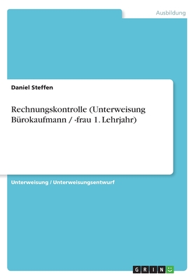 Rechnungskontrolle (Unterweisung Burokaufmann / -Frau 1. Lehrjahr) - Steffen, Daniel