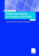 Rechnungslegung Fr Banken Nach Ifrs: Praxisorientierte Einzeldarstellungen