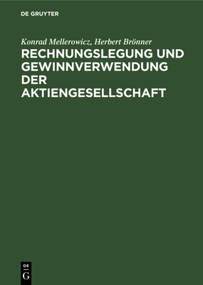 Rechnungslegung Und Gewinnverwendung Der Aktiengesellschaft - Mellerowicz, Konrad, and Brnner, Herbert