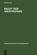 Recht Der Wertpapiere: (Einschlielich Wechsel- Und Scheckrecht)