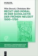 Recht Und Moral in Der Scholastik Der Fr?hen Neuzeit 1500-1750