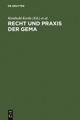 Recht und Praxis der GEMA: Handbuch und Kommentar - Kreile, Reinhold (Editor), and Becker, Jurgen (Editor), and Riesenhuber, Karl (Editor)