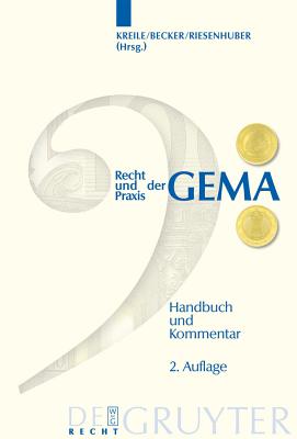 Recht Und Praxis Der Gema: Handbuch Und Kommentar - Kreile, Reinhold (Editor), and Becker, Jurgen (Editor), and Riesenhuber, Karl (Editor)