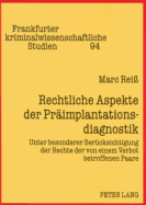 Rechtliche Aspekte Der Praeimplantationsdiagnostik: Unter Besonderer Beruecksichtigung Der Rechte Der Von Einem Verbot Betroffenen Paare