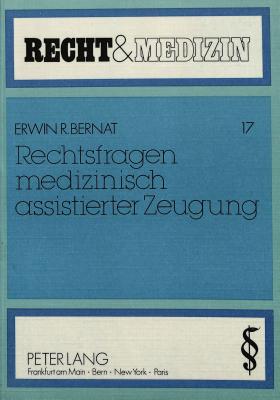 Rechtsfragen Medizinisch Assistierter Zeugung - Deutsch, Erwin (Editor), and Bernat, Erwin