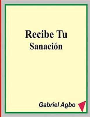 Recibe Tu Sanacion - Agbo, Gabriel