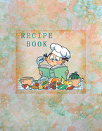 Recipe Book: Empty Cookbook To Write In Perfect For Girl Design With Cute Cartoon Chef And Products, On An Abstract Watercolor Background