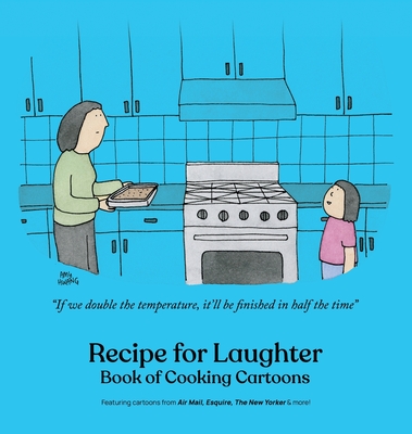 Recipe for Laughter: Book of Cooking Cartoons - Mankoff, Bob (Introduction by), and Kornblut, Darren (Editor)